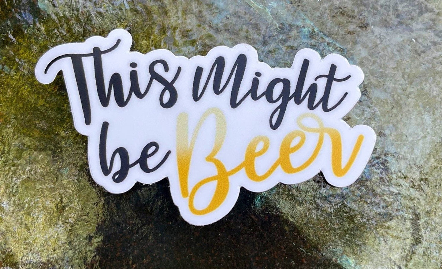This Might Be Beer Sticker
